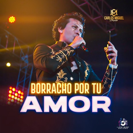 Borracho por Tu Amor (En Vivo) | Boomplay Music