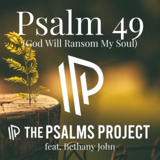 Psalm 49 (God Will Ransom My Soul)