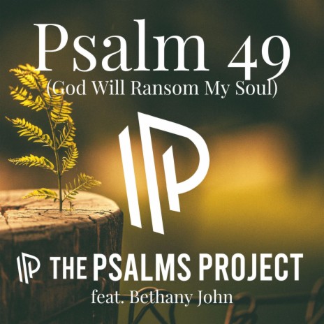 Psalm 49 (God Will Ransom My Soul) ft. Bethany John | Boomplay Music