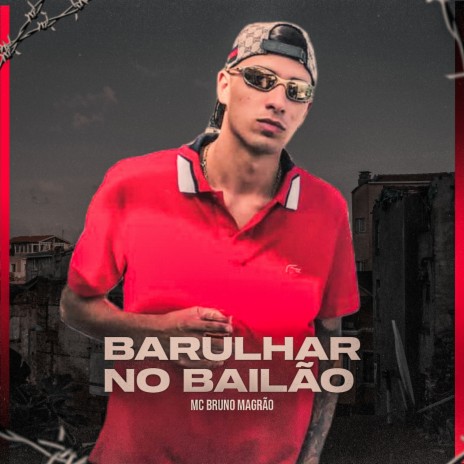 Barulhar no Bailão ft. Mc Bruno Magrão | Boomplay Music