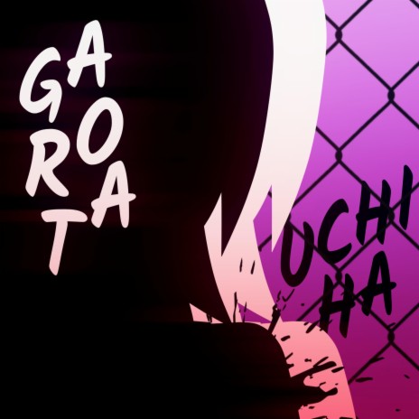 Garota Uchiha | Boomplay Music