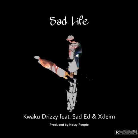 Sad Life ft. Sad Ed & Xdeim | Boomplay Music