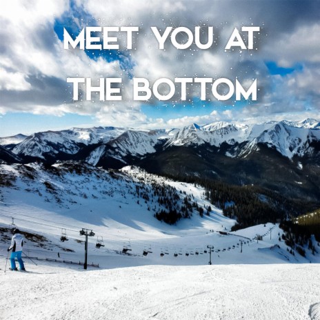 Meet You At The Bottom | Boomplay Music