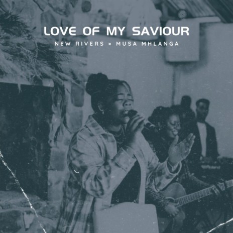 Love Of My Saviour ft. Musa Mhlanga | Boomplay Music