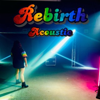 Rebirth (Acoustic Version) lyrics | Boomplay Music