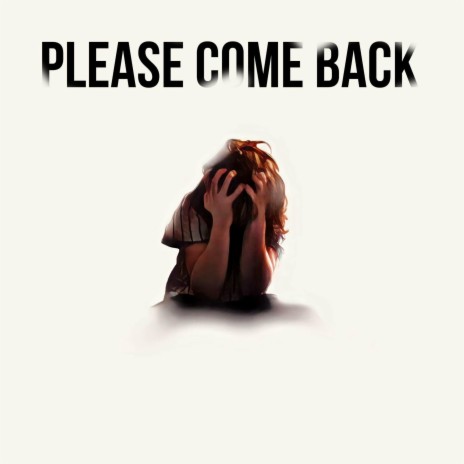 Please Come Back.