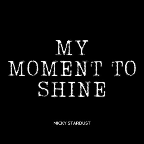 My Moment to Shine | Boomplay Music