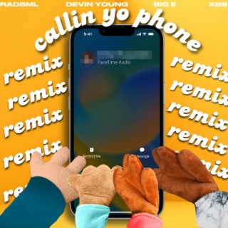 Callin Yo Phone (REMIX)