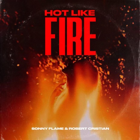 Hot Like Fire ft. Robert Cristian | Boomplay Music