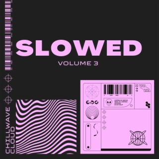 slowed (volume 3) (Slowed)