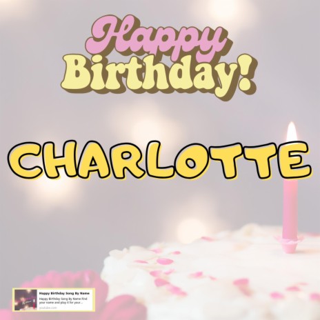 Birthday Song CHARLOTTE (Happy Birthday CHARLOTTE Song)