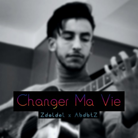 Changer Ma Vie (Zdeldel Remake) | Boomplay Music