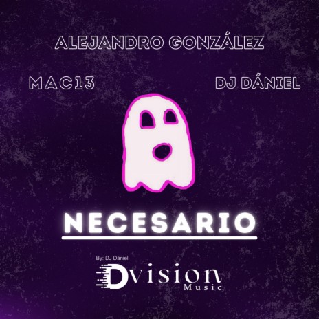 Necesario ft. Mac13 & DJ Dániel | Boomplay Music