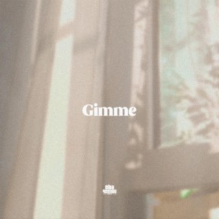 Gimme lyrics | Boomplay Music