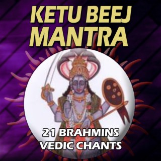 KETU BEEJ MANTRA (21 BRAHMINS)