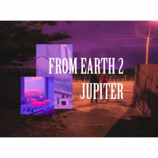 FROM EARTH 2 JUPITER
