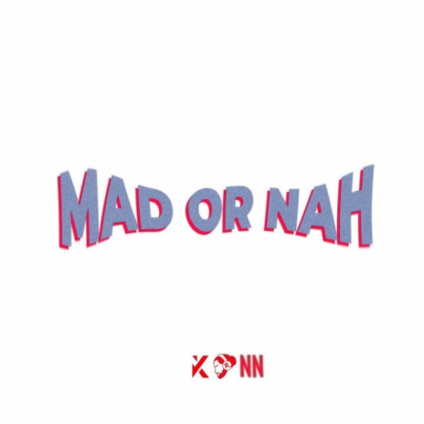 Mad or Nah ft. Robsan & Nyke Nick | Boomplay Music