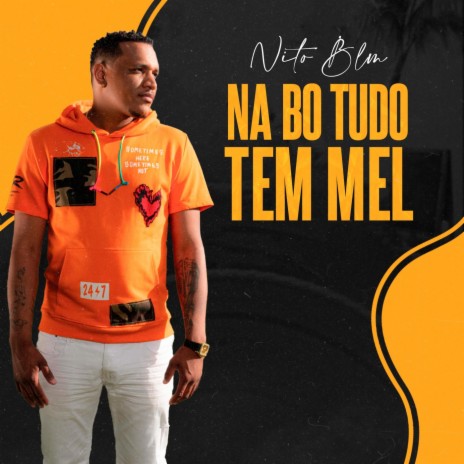 Na Bo Tudo Tem Mel | Boomplay Music