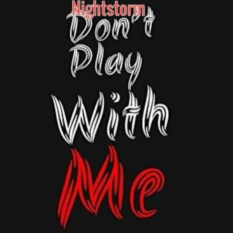 Don't Play With Me | Boomplay Music