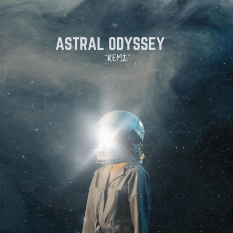 ASTRAL ODYSSEY | Boomplay Music