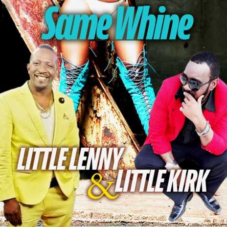 Same Whine ft. Little Kirk | Boomplay Music