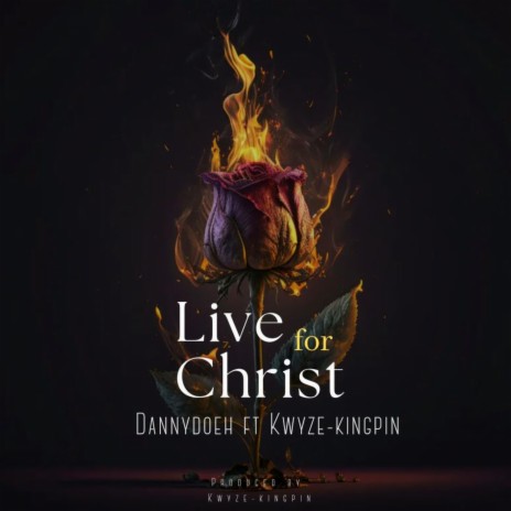 Live for Christ ft. Kwyze -Kingpin | Boomplay Music