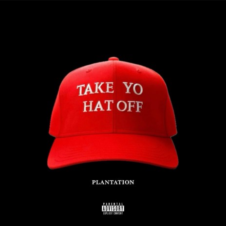 Take Yo Hat Off Interlude / Plantation ft. Naki | Boomplay Music