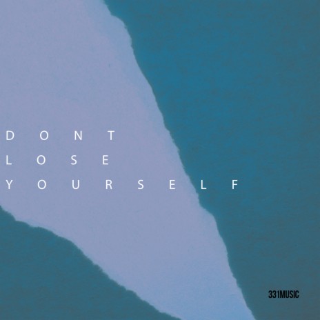 Dont Lose Yourself | Boomplay Music