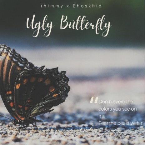 Ugly Butterfly ft. Bhoskhid | Boomplay Music