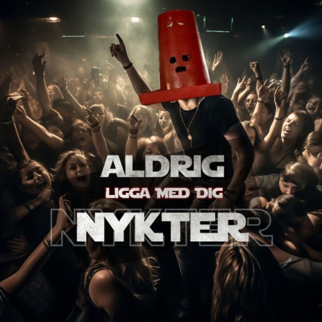 ALDRIG LIGGA MED DIG NYKTER | Boomplay Music