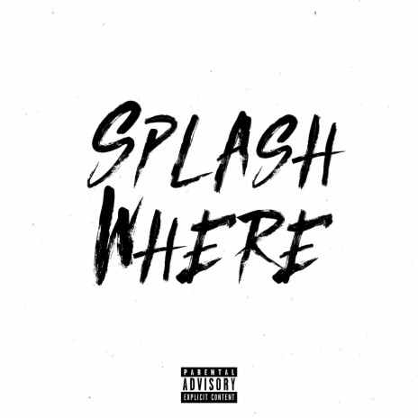 Splash Where (feat. S1) 🅴 | Boomplay Music