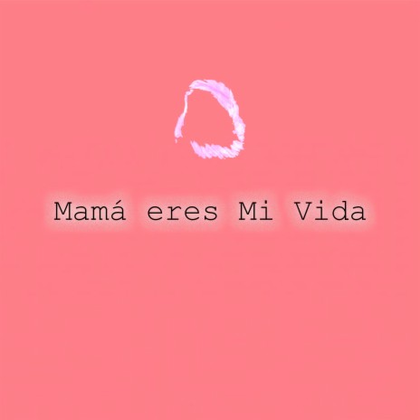 Mamá eres Mi Vida | Boomplay Music