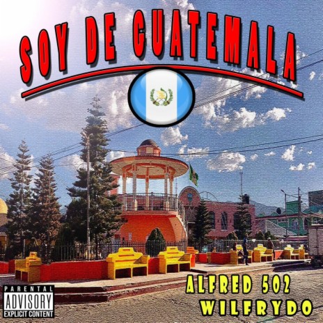 Soy De Guatemala ft. Wilfrydo | Boomplay Music
