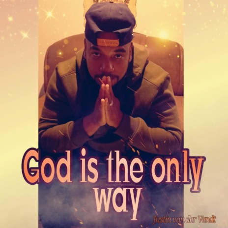 God is the only way