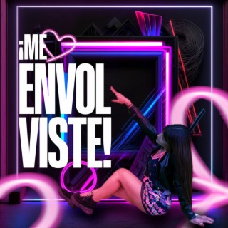 ¡Me Envolviste!