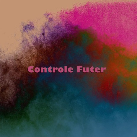 Controle Futer | Boomplay Music