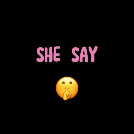 SHE SAY