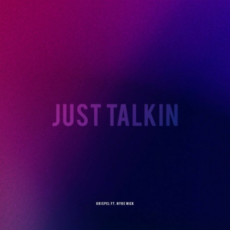 Just Talkin ft. Nyke Nick | Boomplay Music