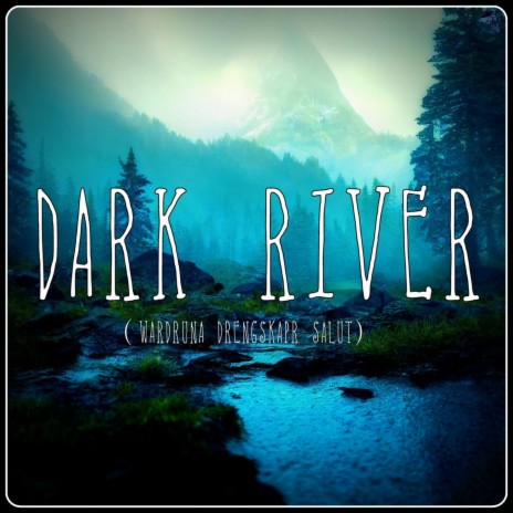 Dark River (Wardruna Drengskapr Salut)