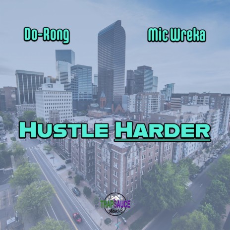 Hustle Harder ft. Mic Wreka | Boomplay Music