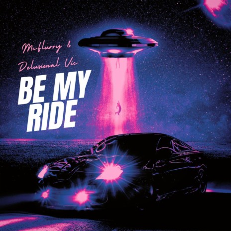 Be My Ride ft. Delusional Vic | Boomplay Music