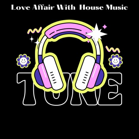 Love Affair With House Music | Boomplay Music