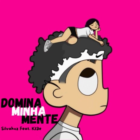 Domina Minha Mente ft. K13e | Boomplay Music