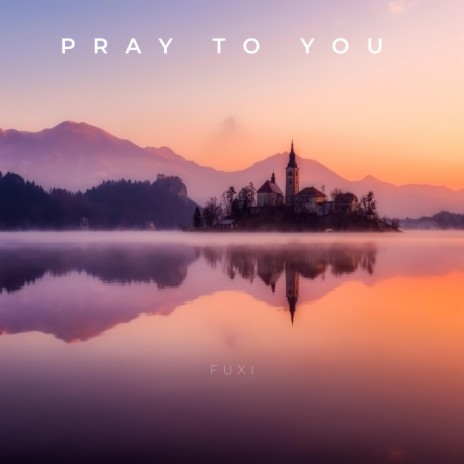 Pray To You