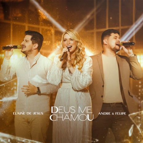 Deus Me Chamou ft. André e Felipe | Boomplay Music