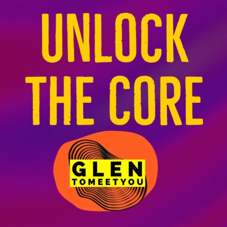 Unlock the Core | Boomplay Music