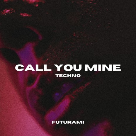 Call You Mine (Techno) | Boomplay Music