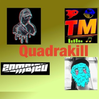 Quadrakill (feat. Jace Bagley, ZombieU & NeoMick)