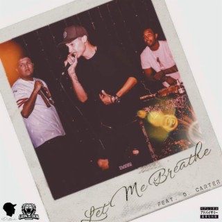 Let Me Breathe ft. D Carter lyrics | Boomplay Music