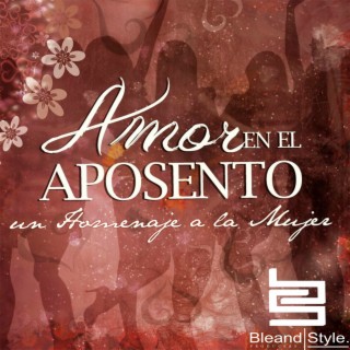 Amor en el Aposento (Un Homenaje a la Mujer)